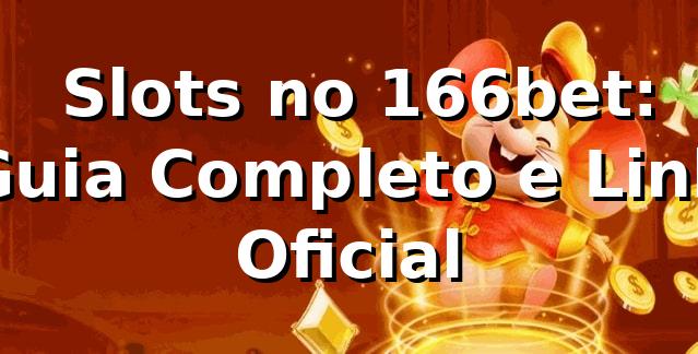 ⭐ Slots no 166bet: Guia Completo e Link Oficial